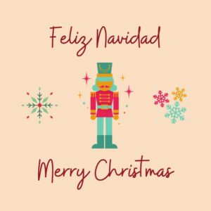 Christmas card that says "Feliz Navidad" in a deep red color curvy font, followed by a drawn nutcracker and other holiday graphics, followed by "Merry Christmas" 